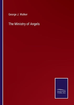 The Ministry of Angels by Walker, George J.