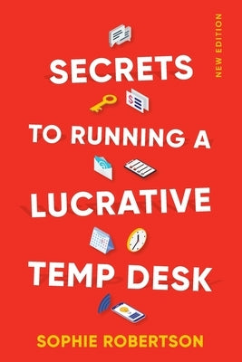 Secrets to Running a Lucrative Temp Desk by Robertson, Sophie