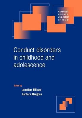 Conduct Disorders in Childhood and Adolescence by Hill, Jonathan