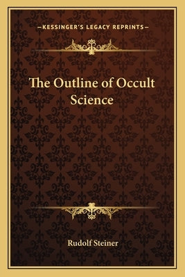 The Outline of Occult Science by Steiner, Rudolf
