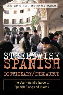 Streetwise Spanish Dictionary/Thesaurus by McVey Gill, Mary