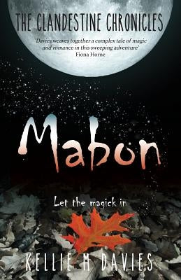 Mabon - The Clandestine Chronicles (book 1): A compelling YA witchcraft romance novel by Davies, Kellie M.