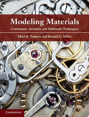 Modeling Materials: Continuum, Atomistic and Multiscale Techniques by Tadmor, Ellad B.