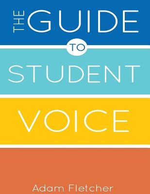 The Guide to Student Voice, 2nd Edition by Fletcher, Adam