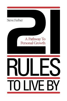 21 Rules to Live by by Ferber, Steve