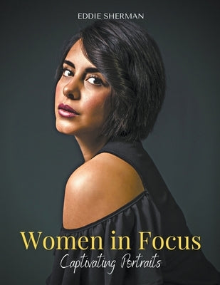 Women in Focus: Captivating Portraits by Sherman, Eddie