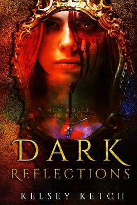 Dark Reflections by Ketch, Kelsey