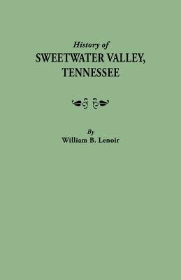 History of Sweetwater Valley, Tennessee by Lenoir, William B.