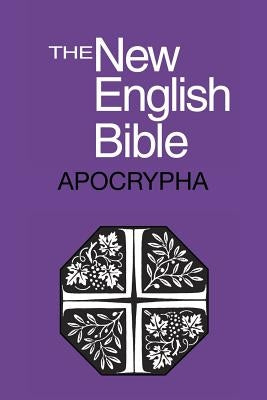 The New English Bible: The Apocrypha by Bible O T Apocrypha English New English