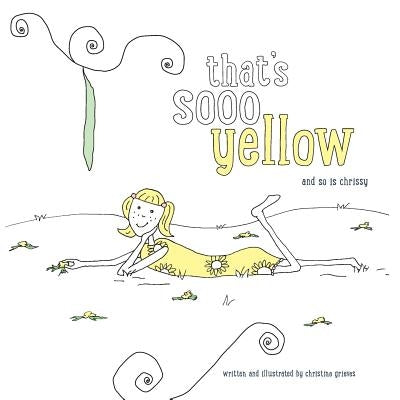 That's Sooo Yellow: and so is Chrissy by Grieves, Christine