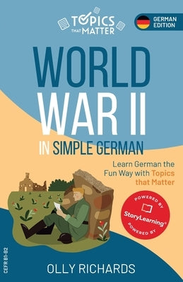 World War II in Simple German: Learn German the Fun Way with Topics that Matter by Richards, Olly