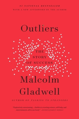 Outliers: The Story of Success by Gladwell, Malcolm