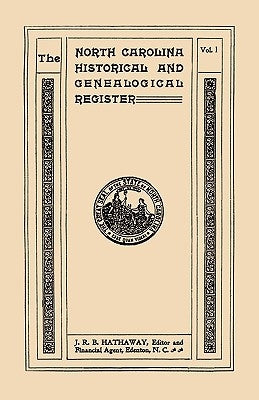 The North Carolina Historical and Genealogical. Register. Eleven Numbers Bound in Three Volumes. Volume I by Hathaway, James Robert Bent