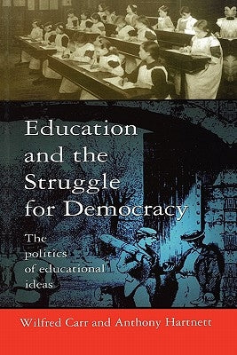 Education and the Struggle for Democracy by Carr, Wilfred