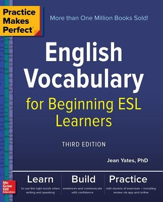 Practice Makes Perfect: English Vocabulary for Beginning ESL Learners, Third Edition by Yates, Jean