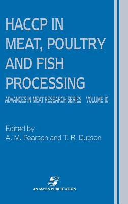 Haccp in Meat, Poultry and Fish Processing by Pearson, A. M.