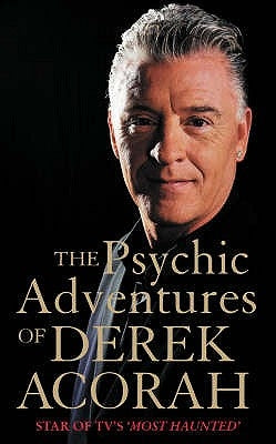 The Psychic Adventures of Derek Acorah: Star of Tv's Most Haunted by Acorah, Derek