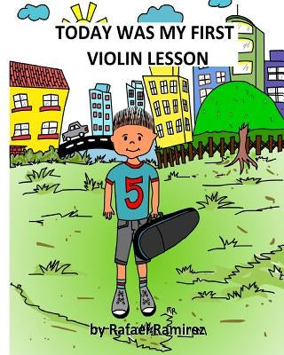 Today was my first Violin lesson by Ramirez O., Rafael M.