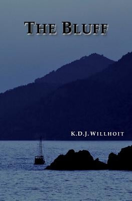 The Bluff by Willhoit, K. D. J.
