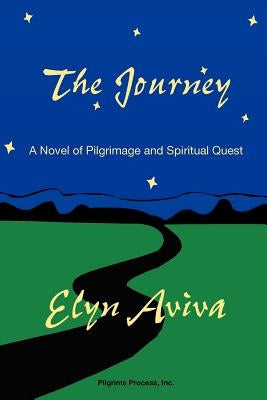 The Journey: A Novel of Pilgrimage and Spiritual Quest by Aviva, Elyn