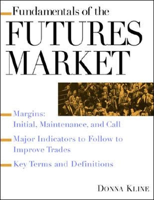 Fundamentals of the Futures Market by Kline, Donna