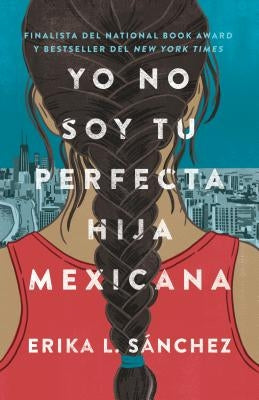 Yo No Soy Tu Perfecta Hija Mexicana / I Am Not Your Perfect Mexican Daughter by S&#225;nchez, Erika L.