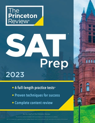 Princeton Review SAT Prep, 2023: 6 Practice Tests + Review & Techniques + Online Tools by The Princeton Review