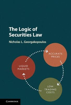 The Logic of Securities Law by Georgakopoulos, Nicholas L.