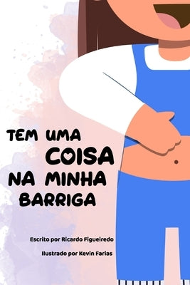 Tem uma coisa na minha barriga! by Figueiredo, Ricardo