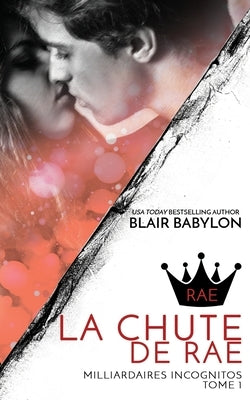 Milliardaires Incognitos: La Chute de Rae, Tome 1 by Würth, Isabelle