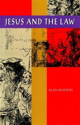Jesus and the Law by Watson, Alan