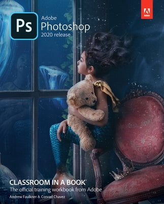 Adobe Photoshop Classroom in a Book (2020 Release) by Faulkner, Andrew