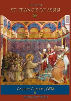 The Life of St. Francis of Assisi by Chalippe Ofm, Candide