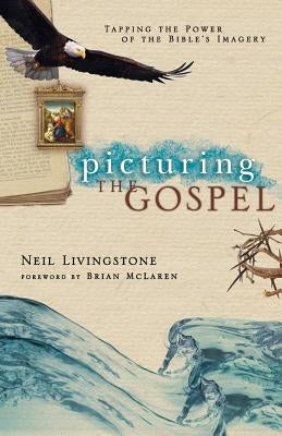Picturing the Gospel by Livingstone, Neil