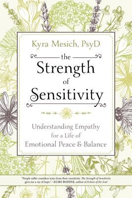 The Strength of Sensitivity: Understanding Empathy for a Life of Emotional Peace & Balance by Mesich, Kyra