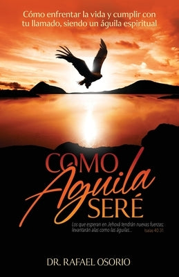 Como águila seré by Osorio, Rafael