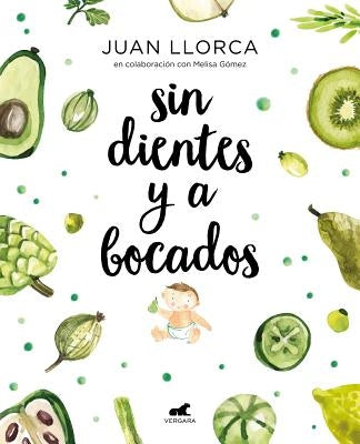 Sin Dientes Y a Bocados / Toothless and by the Mouthful by Llorca, Juan