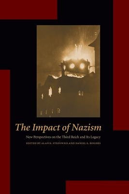 The Impact of Nazism: New Perspectives on the Third Reich and Its Legacy by Steinweis, Alan E.