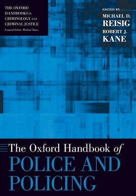 The Oxford Handbook of Police and Policing by Reisig, Michael D.