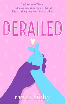 Derailed: A Sweet Teen Romantic Comedy: Book 2 in the Dryden High Series by Rigby, Randi