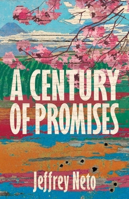 A Century of Promises by Neto, Jeffrey