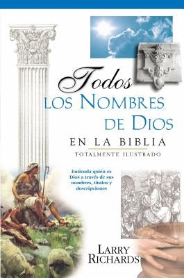 Todos Los Nombres de Dios En La Biblia = Every Name of God in the Bible by Peters, Angie