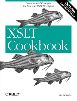 XSLT Cookbook: Solutions and Examples for XML and XSLT Developers by Mangano, Sal