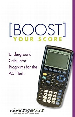 Boost Your Score: Underground Calculator Programs for the ACT Test by Goldblatt, Devorah