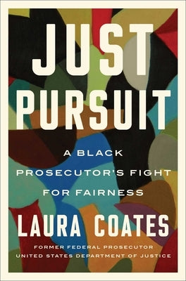 Just Pursuit: A Black Prosecutor's Fight for Fairness by Coates, Laura