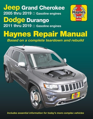 Jeep Grand Cherokee 2005 Thru 2019 and Dodge Durango 2011 Thru 2019 Haynes Repair Manual: Based on Complete Teardown and Rebuild by Editors of Haynes Manuals