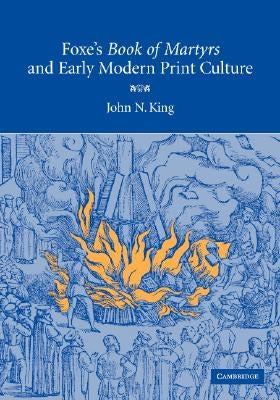 Foxe's Book Martyrs Mod Print Cult by King, John N.