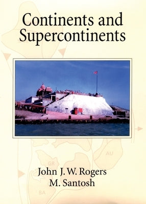 Continents and Supercontinents by Rogers, John J. W.
