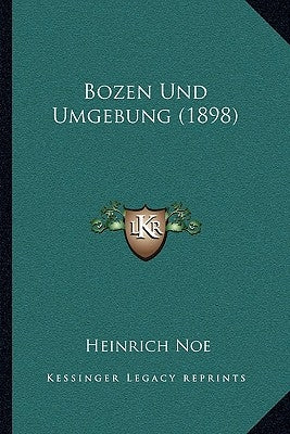 Bozen Und Umgebung (1898) by Noe, Heinrich