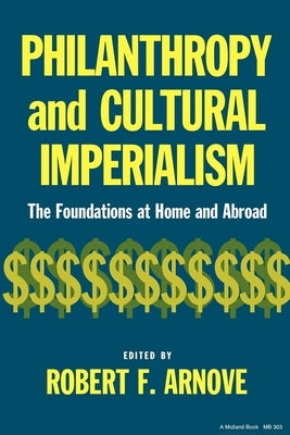 Philanthropy and Cultural Imperialism by Arnove, Robert F.